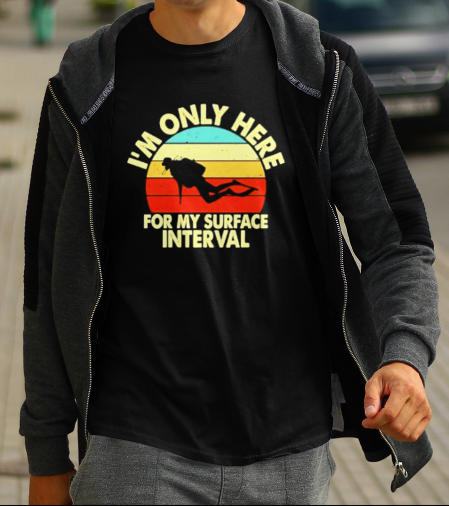 I'm Only Here For My Surface Interval Retro Scuba Diving T-Shirt