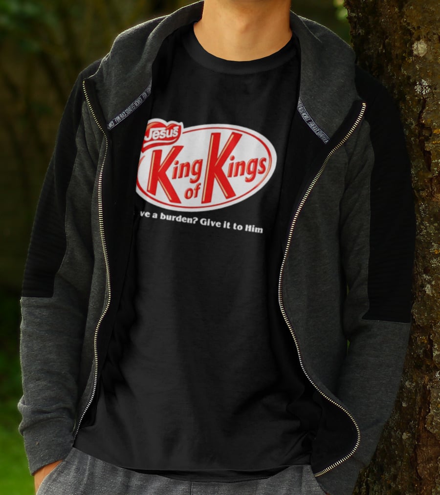 Jesus King Of Kings Have A Burden Give It To Him T-Shirt