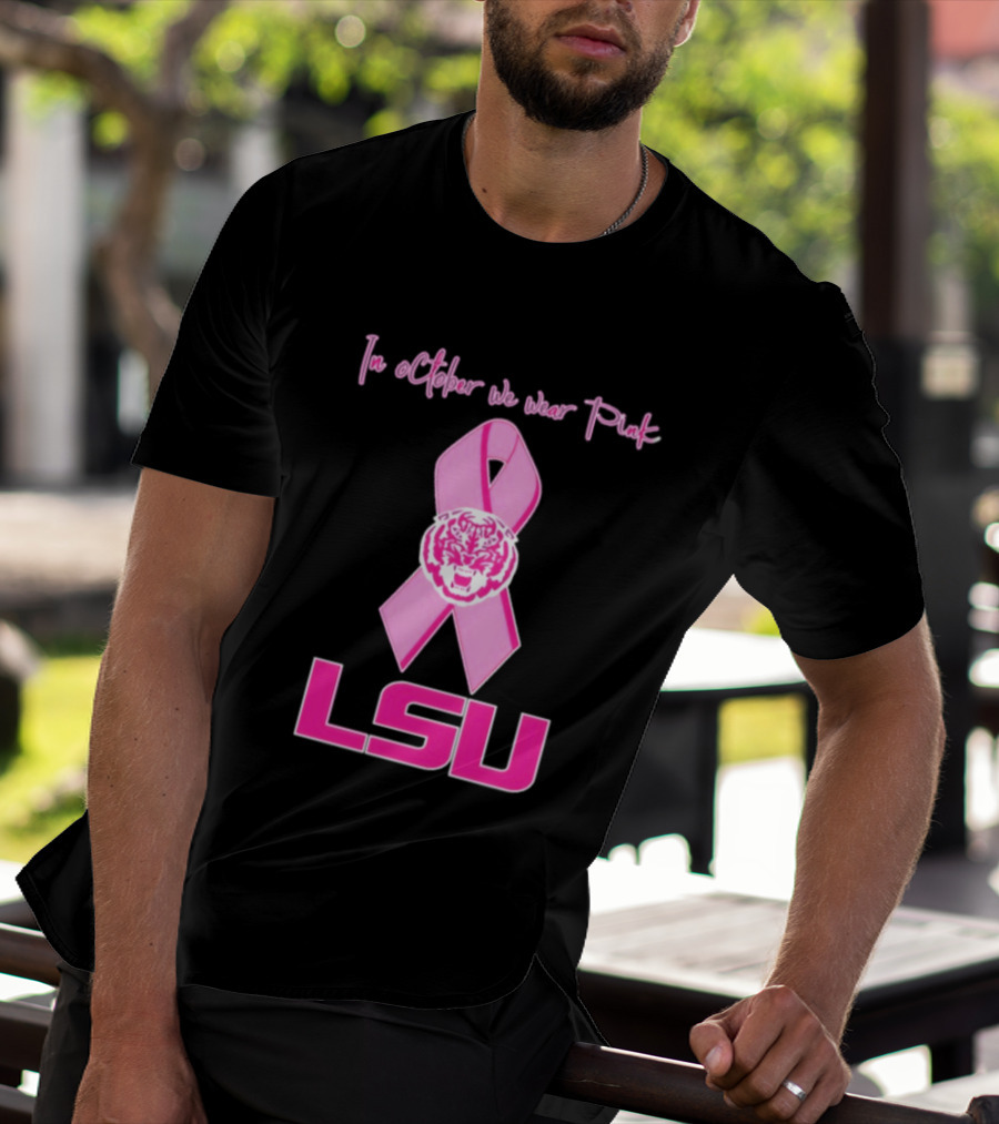 LSU Tigers October Breast Cancer Awareness We Wear Pink T-Shirt