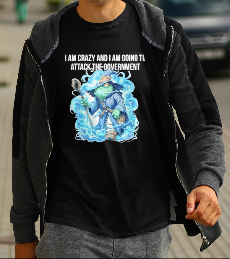 Frog Wizard I Am Crazy And I Am Going To Attack The Government Blue Aura T-Shirt