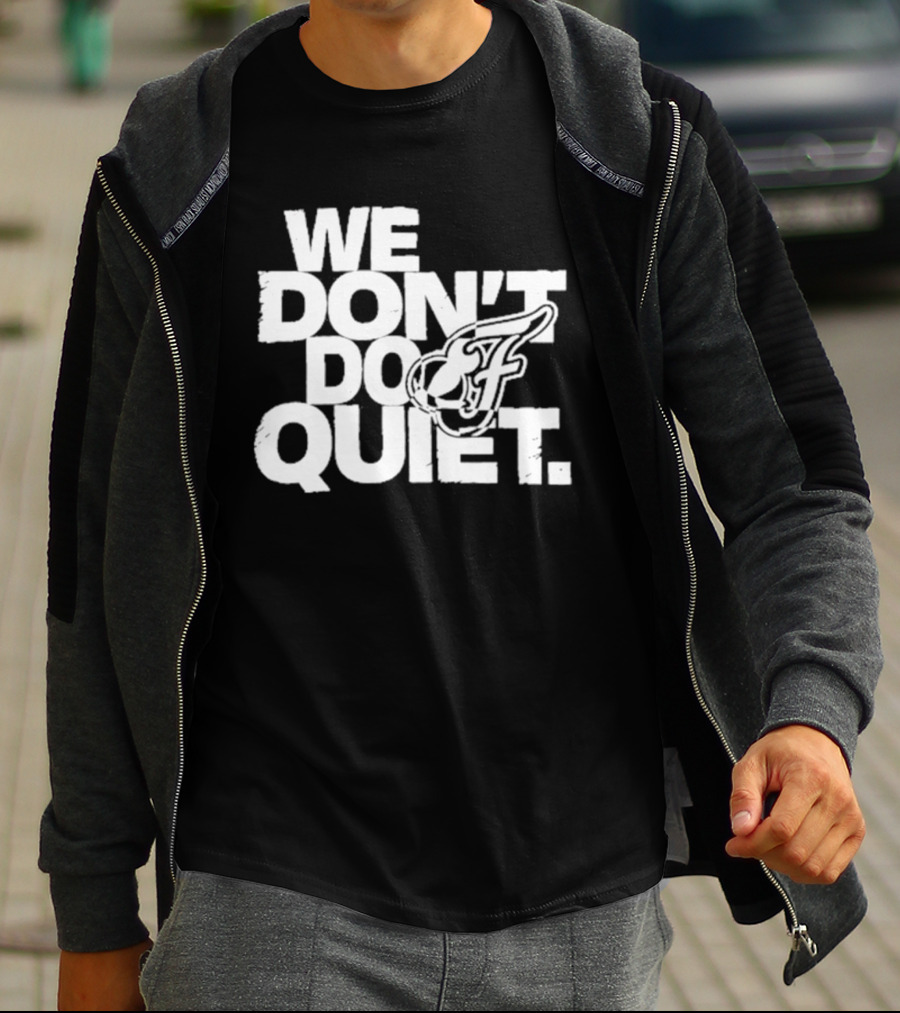We Don't Do Quiet Indiana Fever WNBA Team Spirit T-Shirt