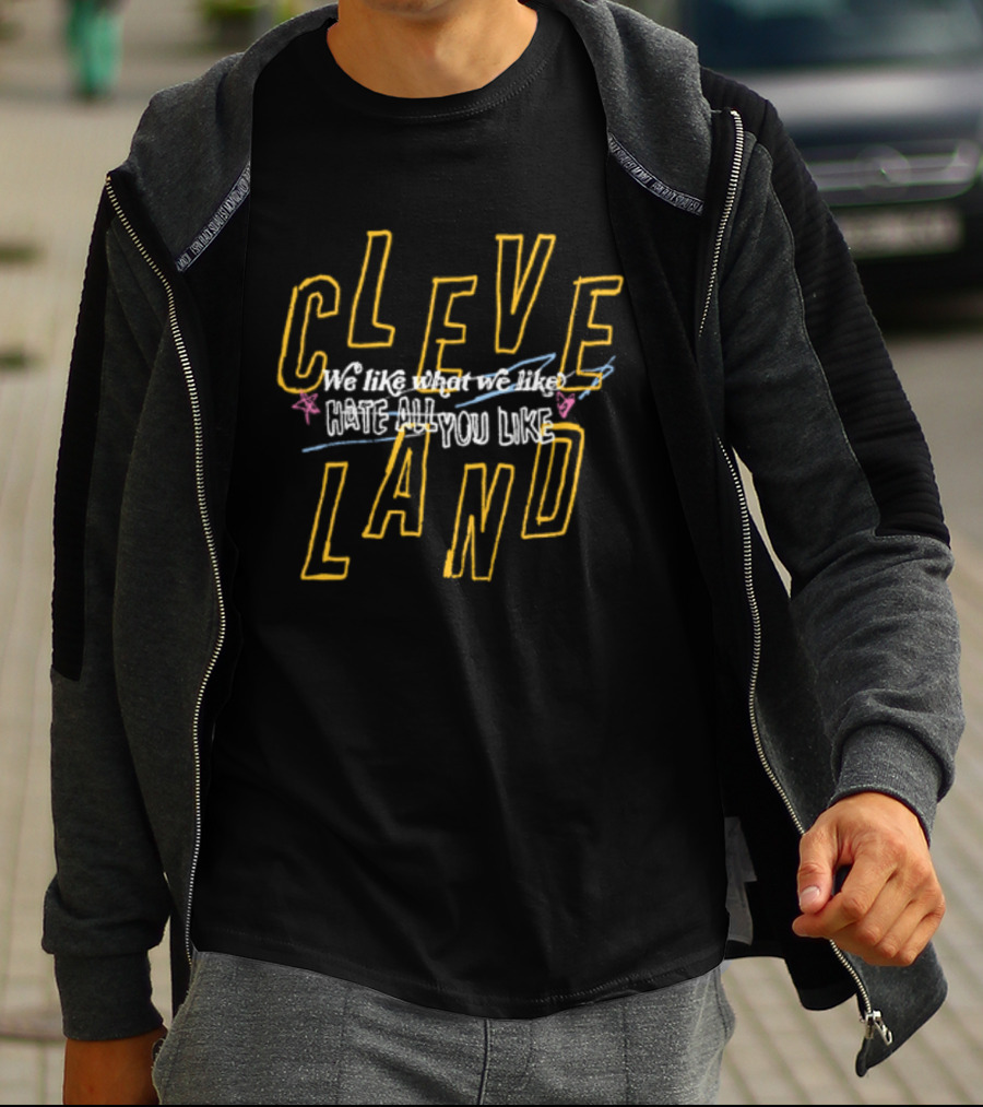Cleveland We Like What You Like T-Shirt