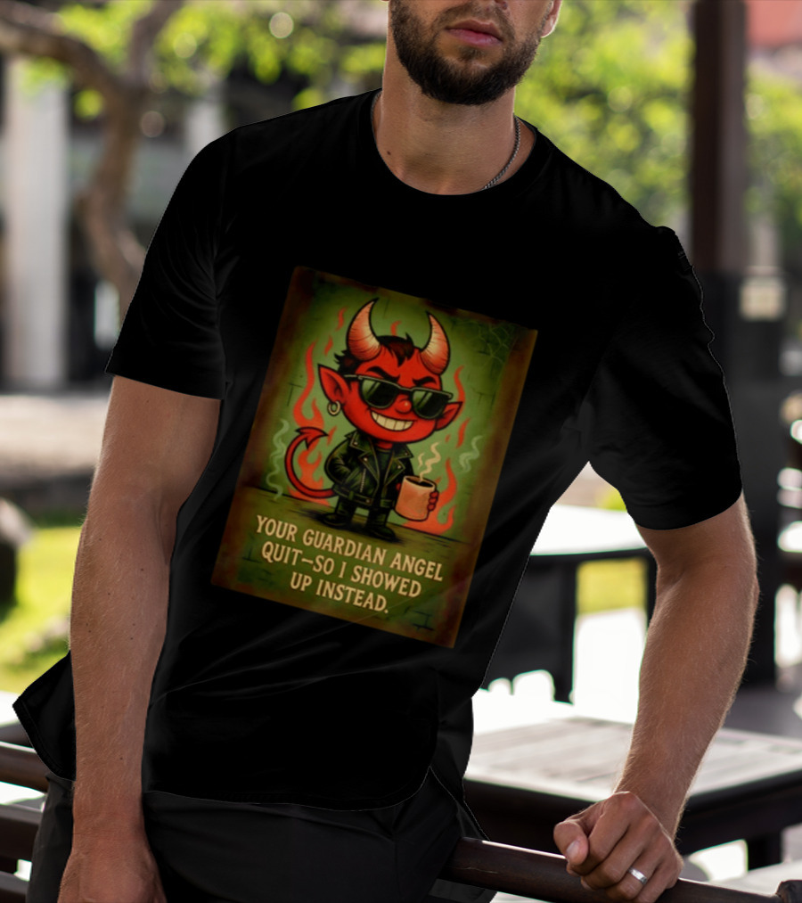 Devil Your Guardian Angel Quit So I Showed Up Instead Vintage Retro Humor T-Shirt