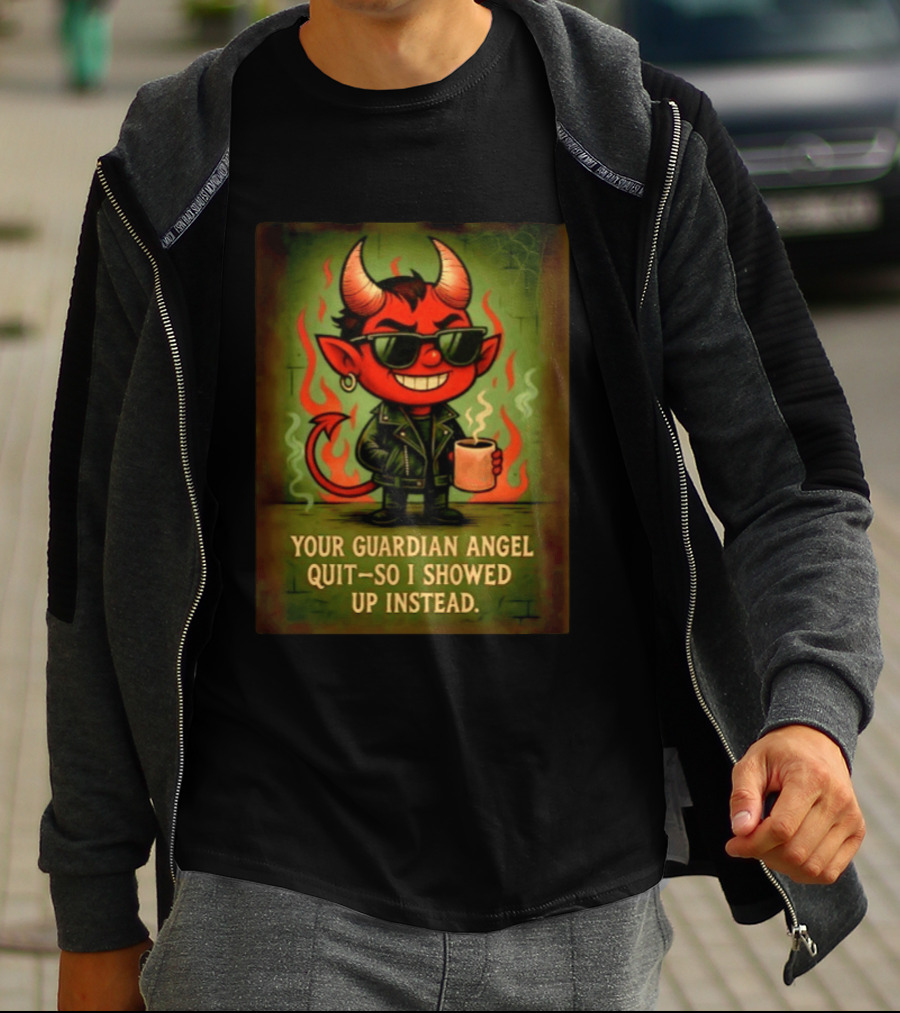 Devil Your Guardian Angel Quit So I Showed Up Instead Vintage Retro Humor T-Shirt