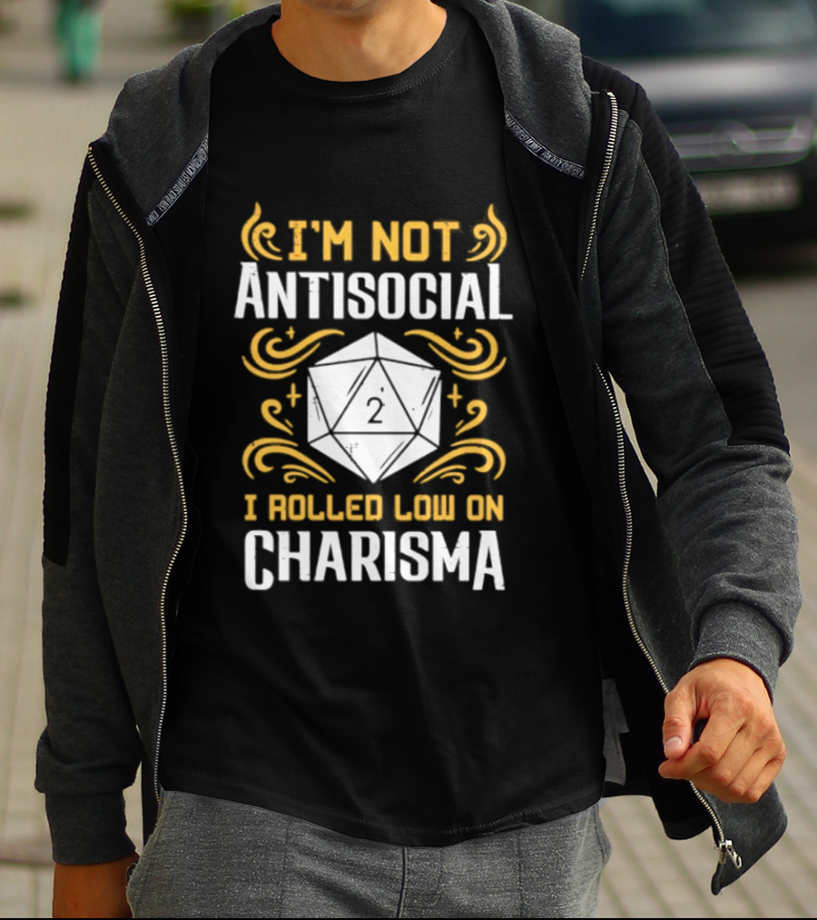 I'm Not Antisocial I Rolled Low On Charisma Tabletop Gaming Humor T-Shirt