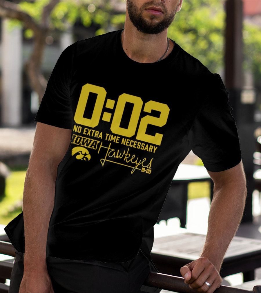 0:02 No Extra Time Necessary Iowa Hawkeyes 19 20 T-Shirt