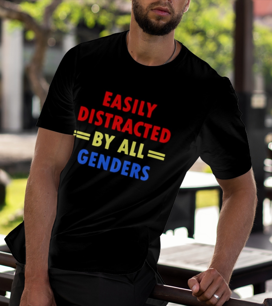Easily Distracted By All Genders Fun Colorful T-Shirt