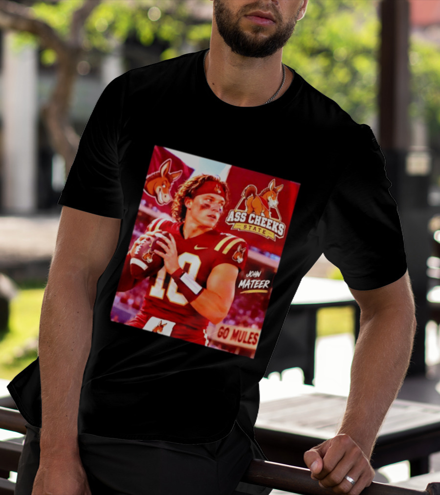 Ass Cheeks State John Mateer Go Mules Football T-Shirt