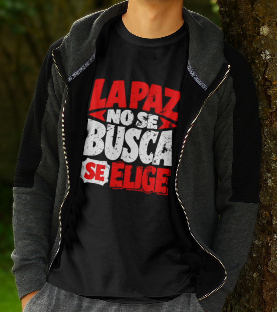 La Paz No Se Busca Se Elige Spanish Peace Message T-Shirt