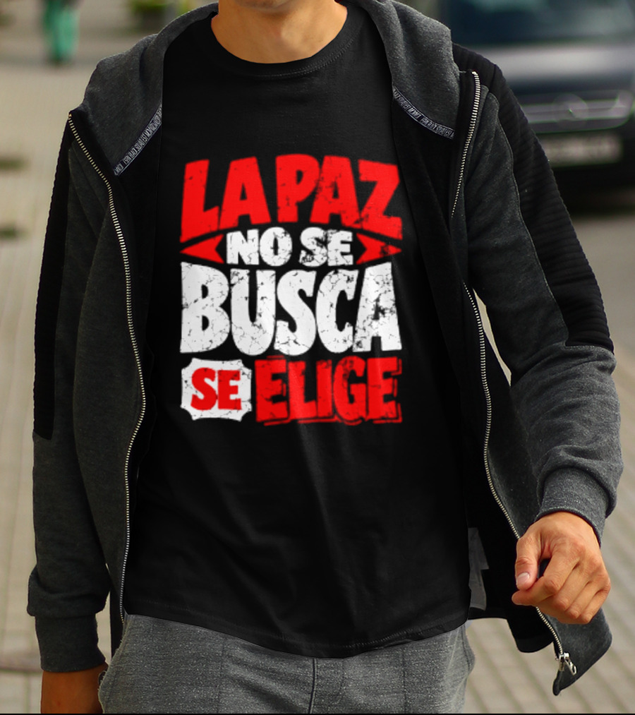 La Paz No Se Busca Se Elige Spanish Peace Message T-Shirt