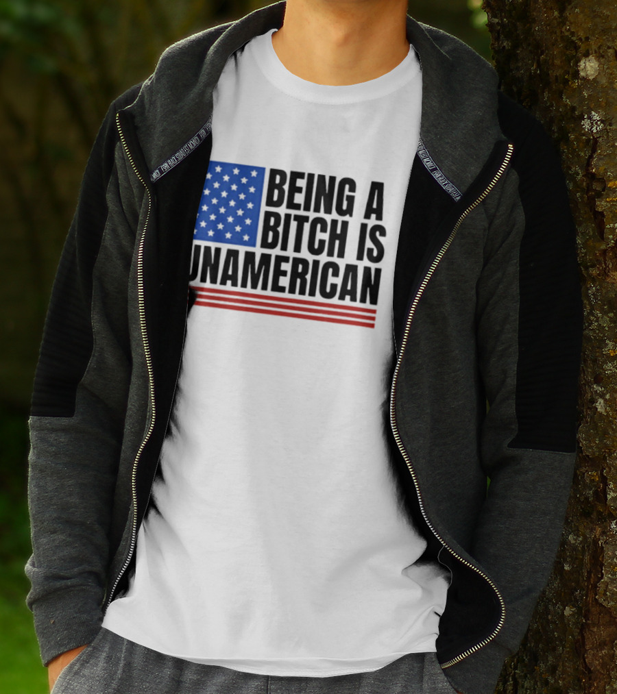 Being A Bitch Is Unamerican Flag Stars And Stripes T-Shirt