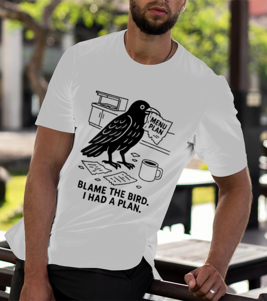 Blame The Bird I Had A Plan Coffee Crow With Paper In Kitchen T-Shirt