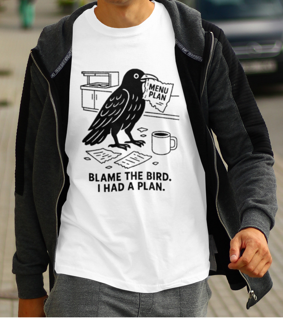 Blame The Bird I Had A Plan Coffee Crow With Paper In Kitchen T-Shirt