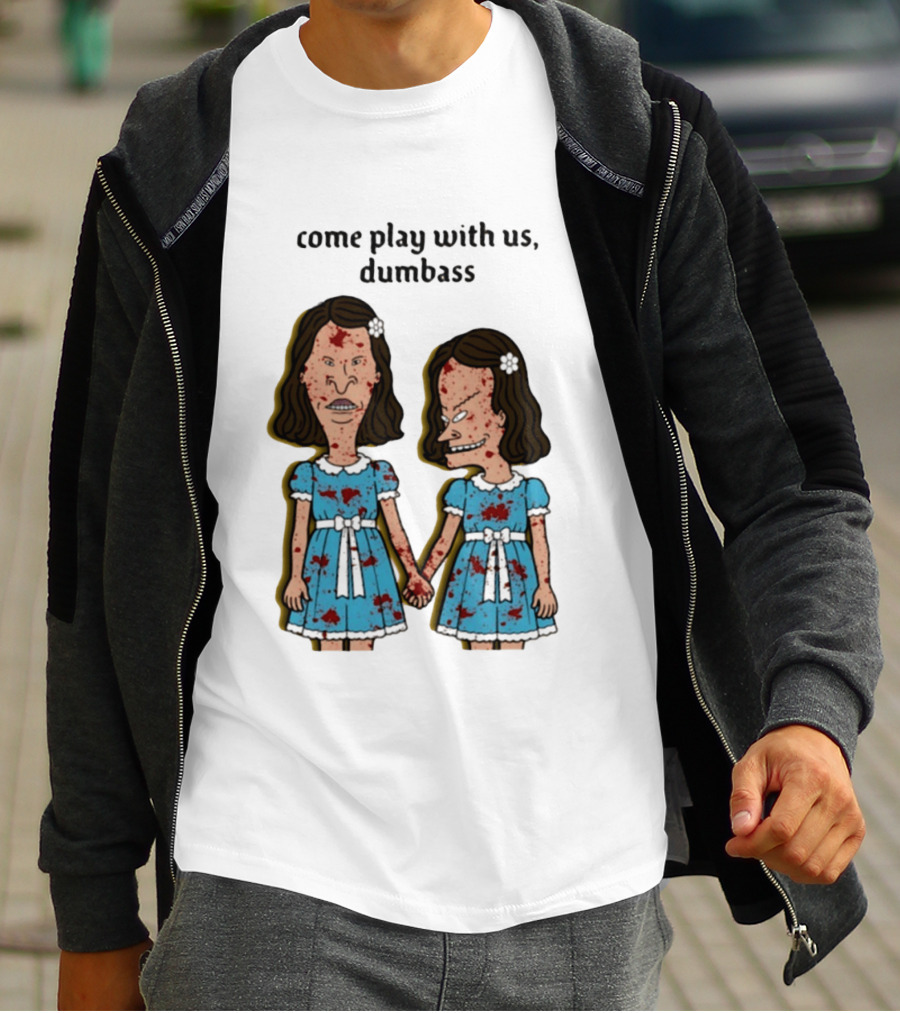 Come Play With Us Dumbass Beavis And Butt Head The Shining T-Shirt