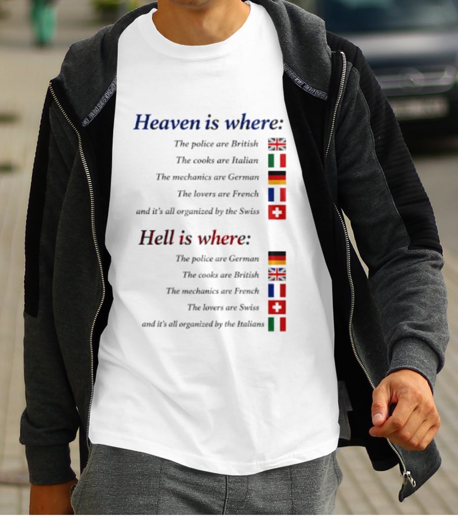 Heaven Police British Cooks Italian Mechanics German Lovers French Swiss Hell Police German Cooks British Mechanics French Lovers Swiss Italians T-Shirt