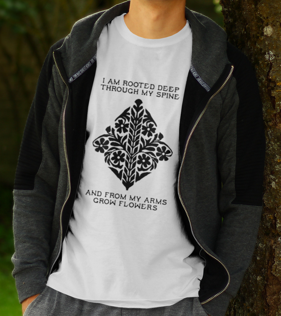 I Am Rooted Deep Through My Spine And From My Arms Grow Flowers Black Floral T-Shirt