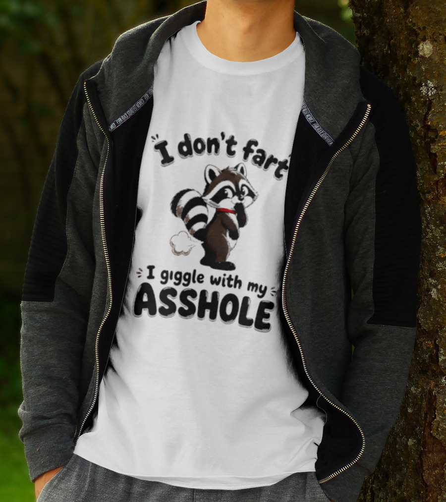 I Don't Fart I Giggle With My Asshole Funny Raccoon T-Shirt