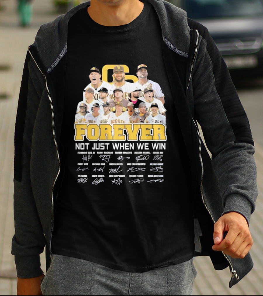 San Diego Padres Forever Not Just When We Win Signatures 2026 T-Shirt