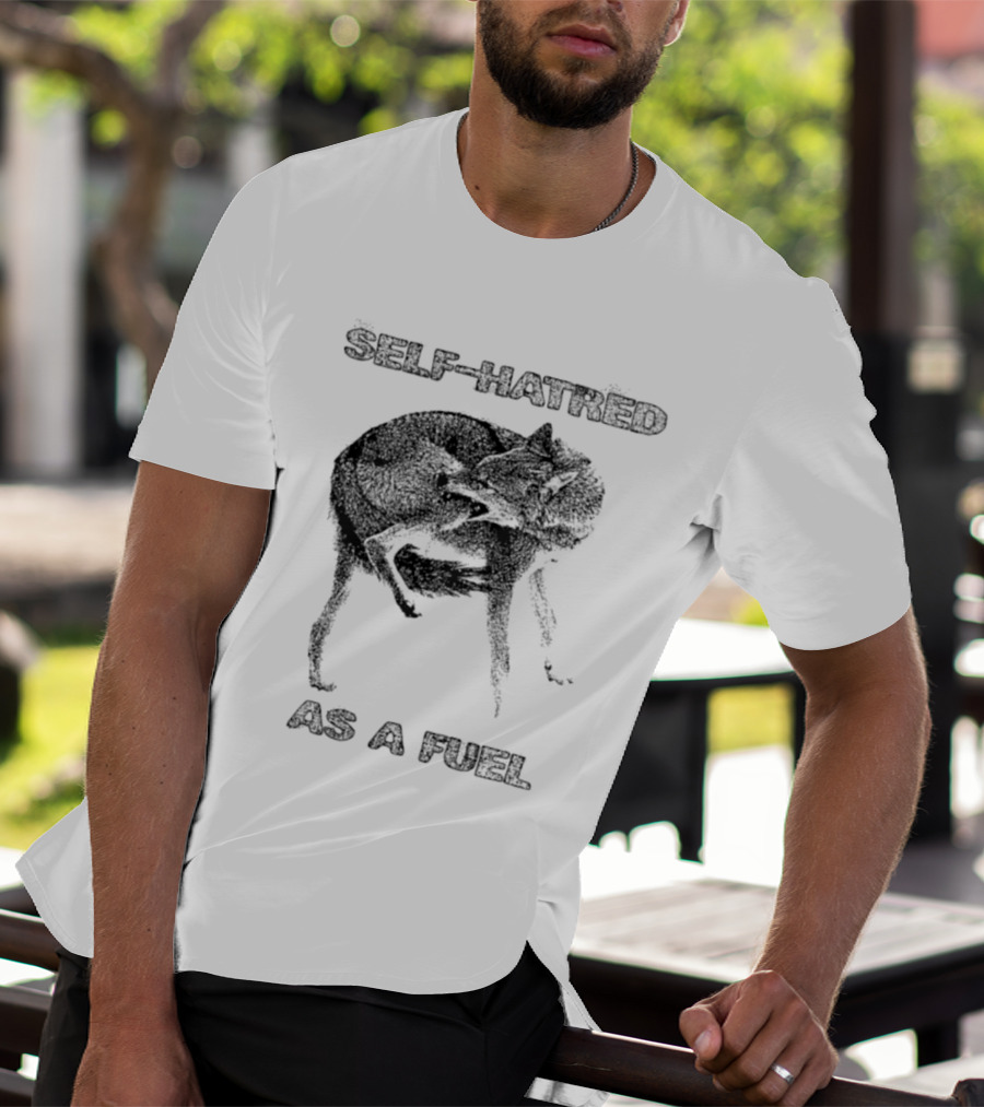 Self Hatred As A Fuel Mental Health Existential T-Shirt