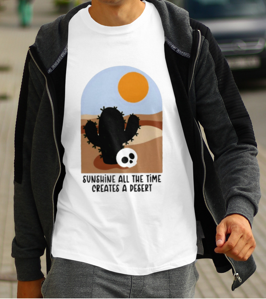 Sunshine All The Time Creates A Desert Cactus And Skull Desert Scene T-Shirt