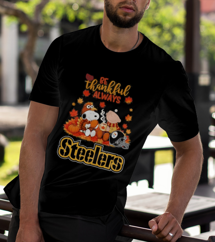 Pittsburgh Steelers Snoopy Be Thankful Always 2026 Fall T-Shirt