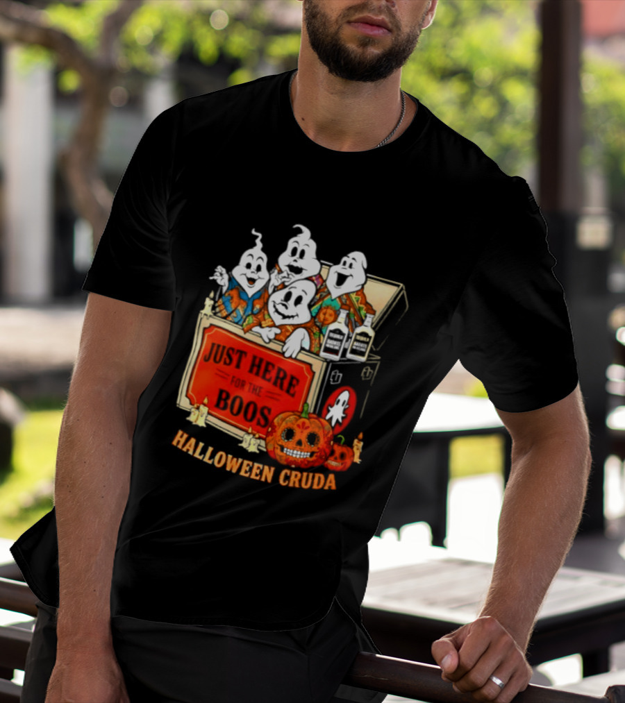 Just Here For The Boos Halloween Cruda T-Shirt