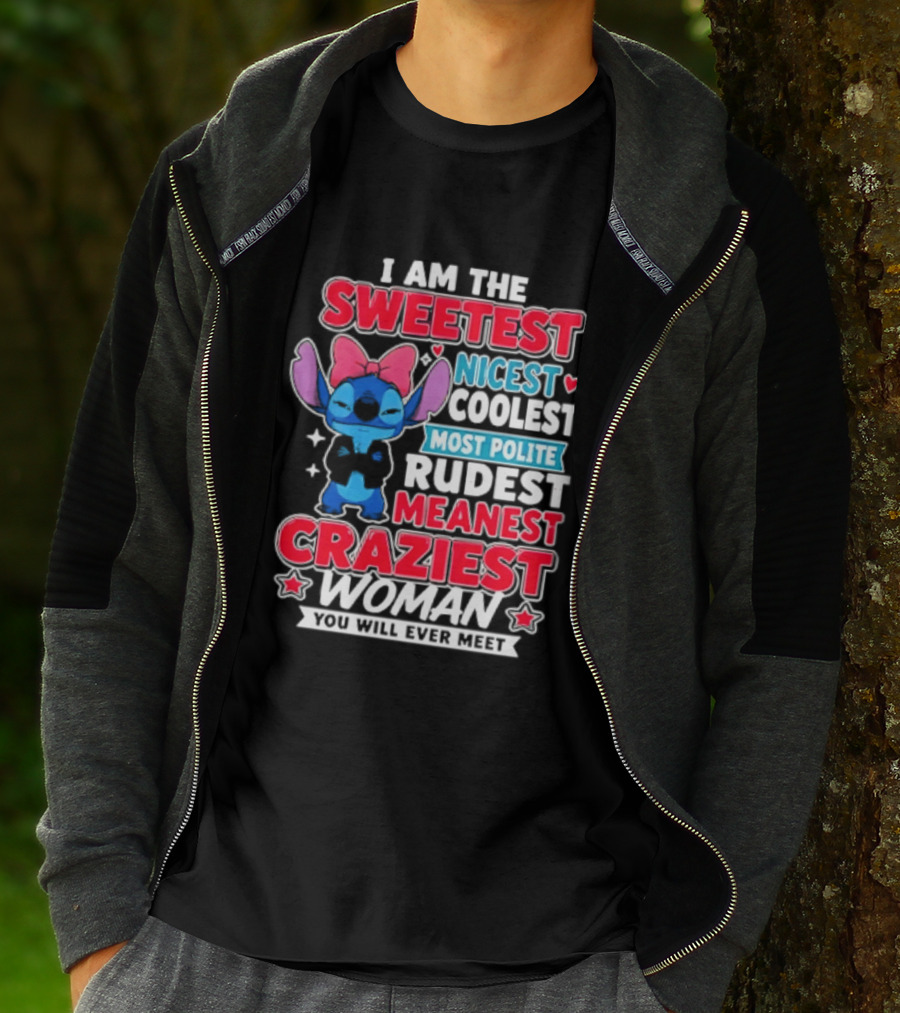 I Am The Sweetest Nicest Coolest Most Polite Rudest Meanest Craziest Woman You Will Ever Meet T-Shirt