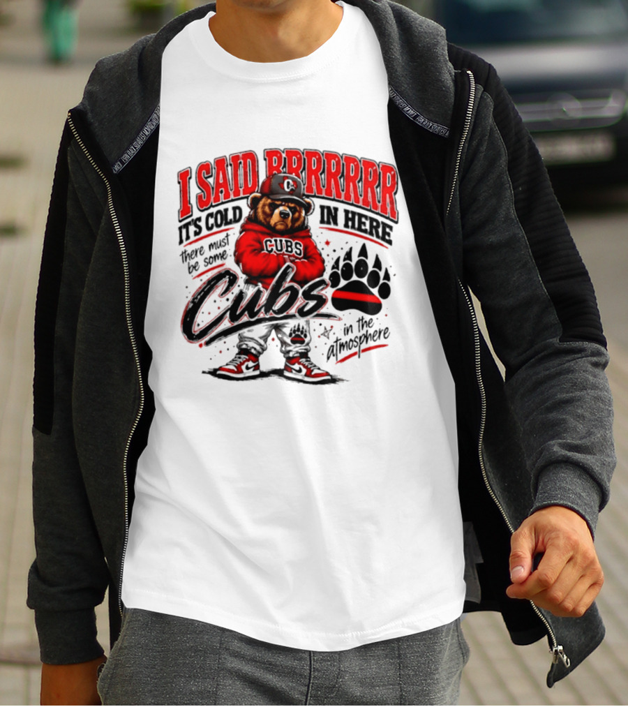 I Said Brrrrr It's Cold In Here Cubs In The Atmosphere Bear With Cap And Paw Prints T-Shirt