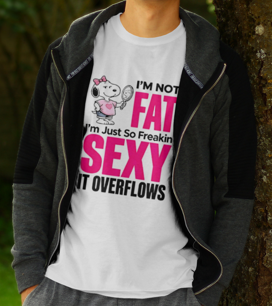 Snoopy I'm Not Fat I'm Just So Freakin Sexy It Overflows T-Shirt