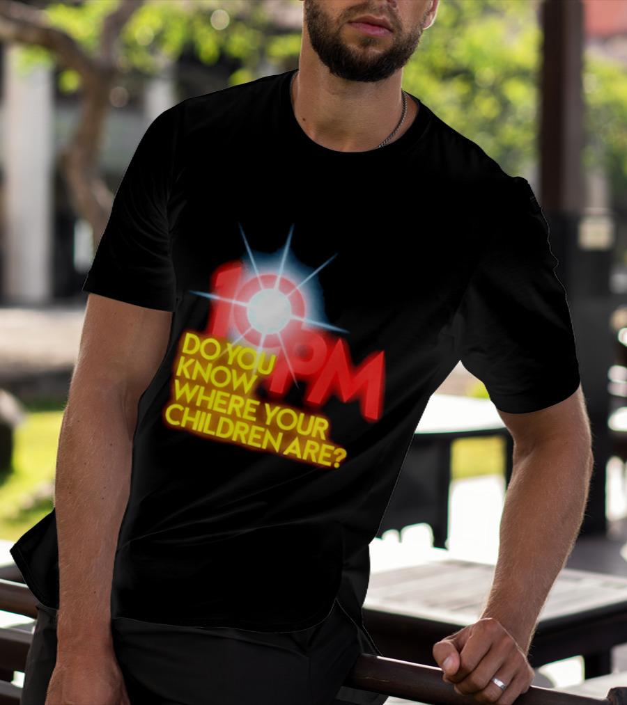 10 PM Do You Know Where Your Children Are T-Shirt