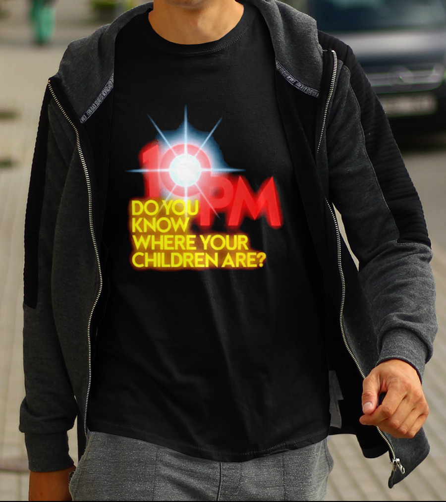10 PM Do You Know Where Your Children Are T-Shirt