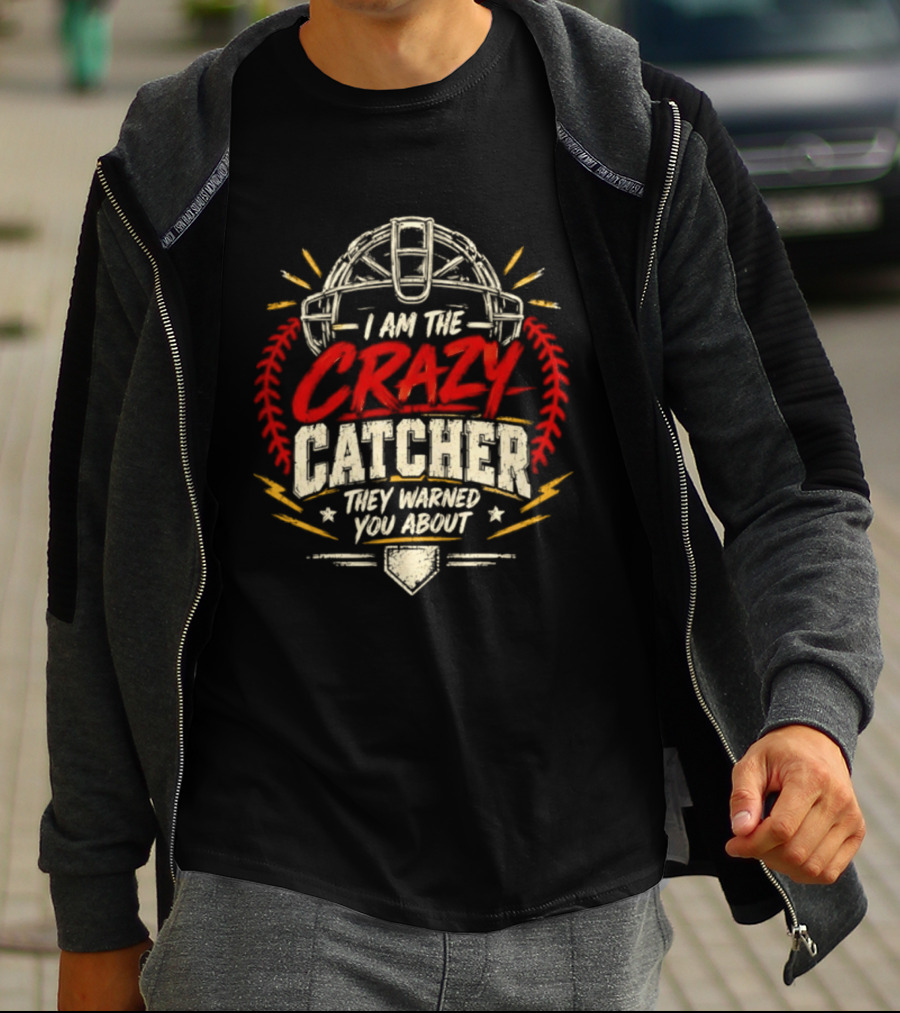 I Am The Crazy Catcher Softball They Warned You About T-Shirt
