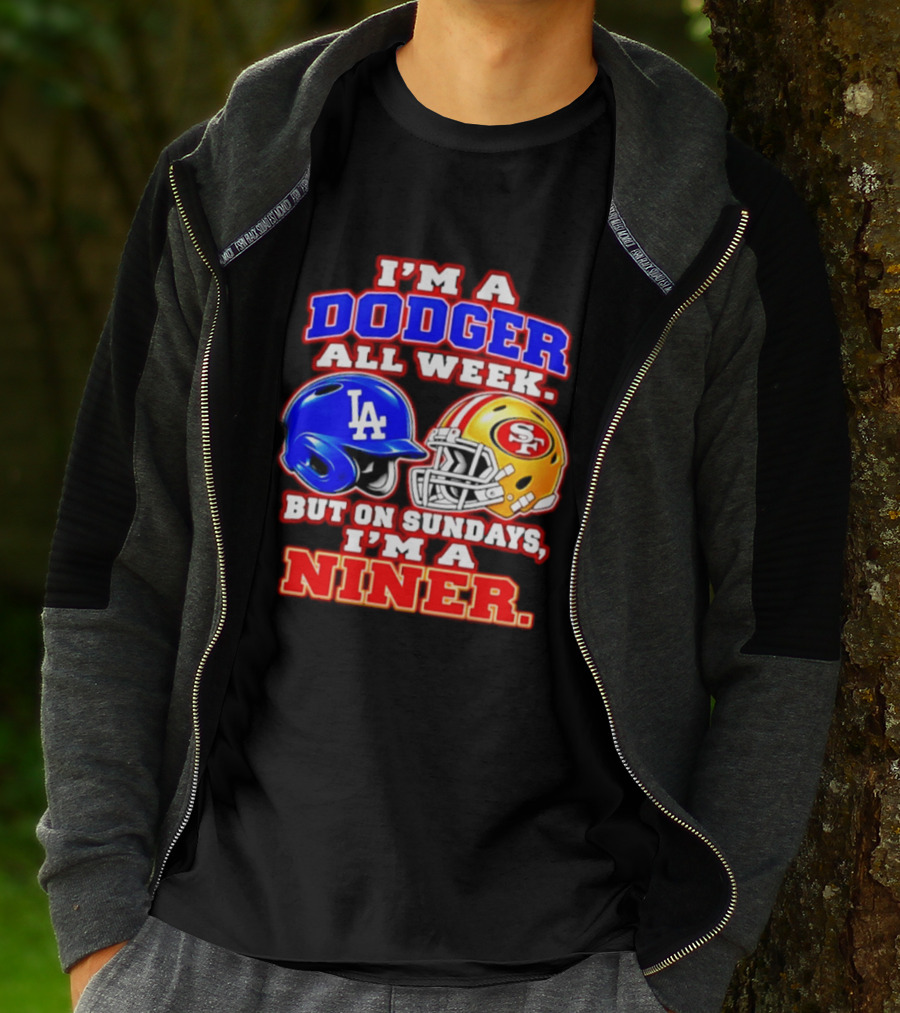 I'm A Dodger All Week But On Sundays I'm A Niner T-Shirt