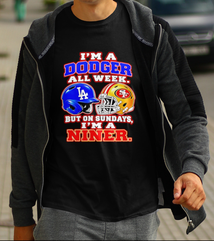 I'm A Dodger All Week But On Sundays I'm A Niner T-Shirt