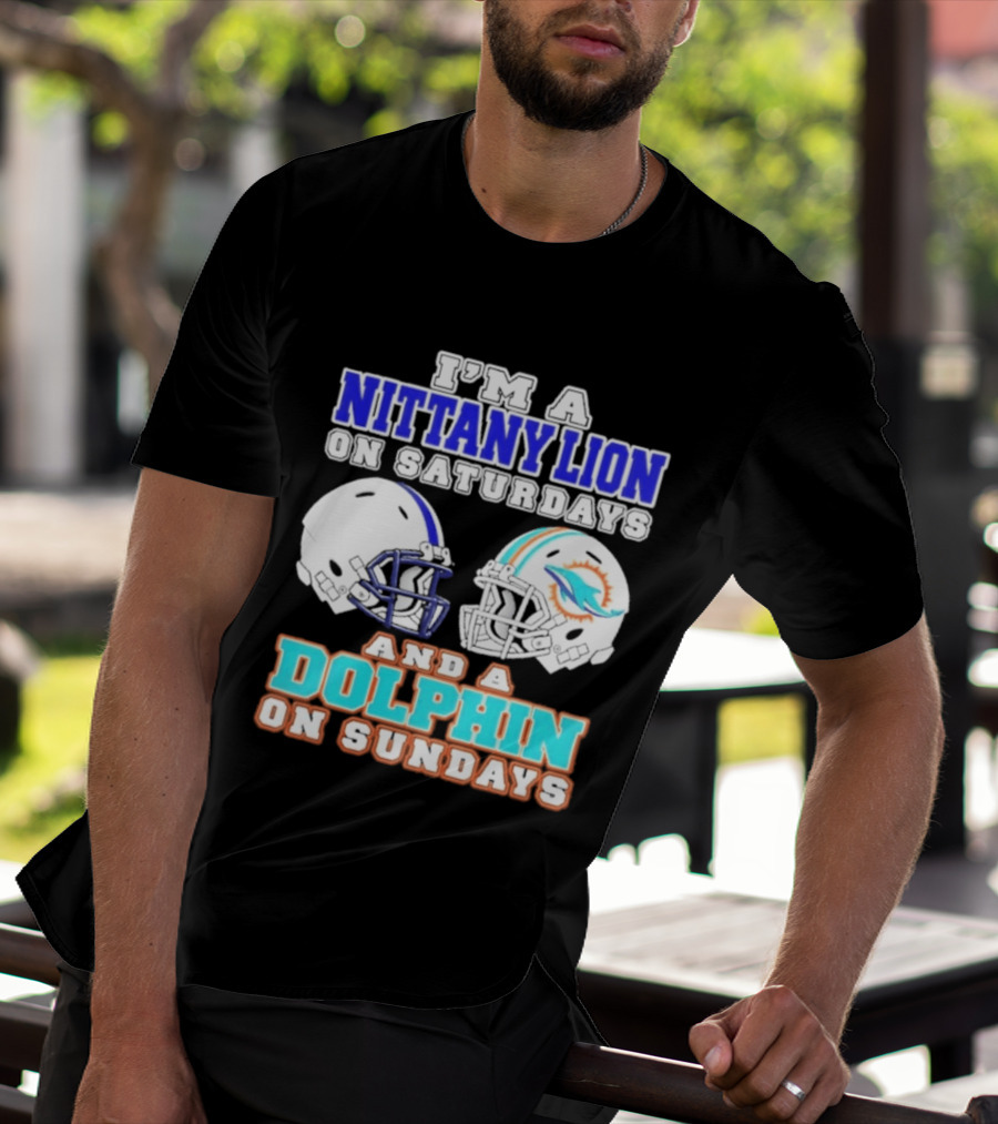 I'M A Nittany Lion On Saturdays And A Dolphin On Sundays T-Shirt