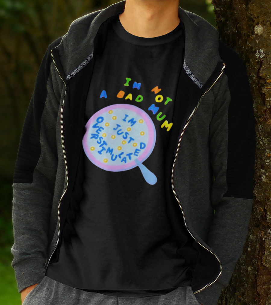 I'm Not A Bad Mum I'm Just Overstimulated Kid's Alphabet Cereal And Spoon T-Shirt