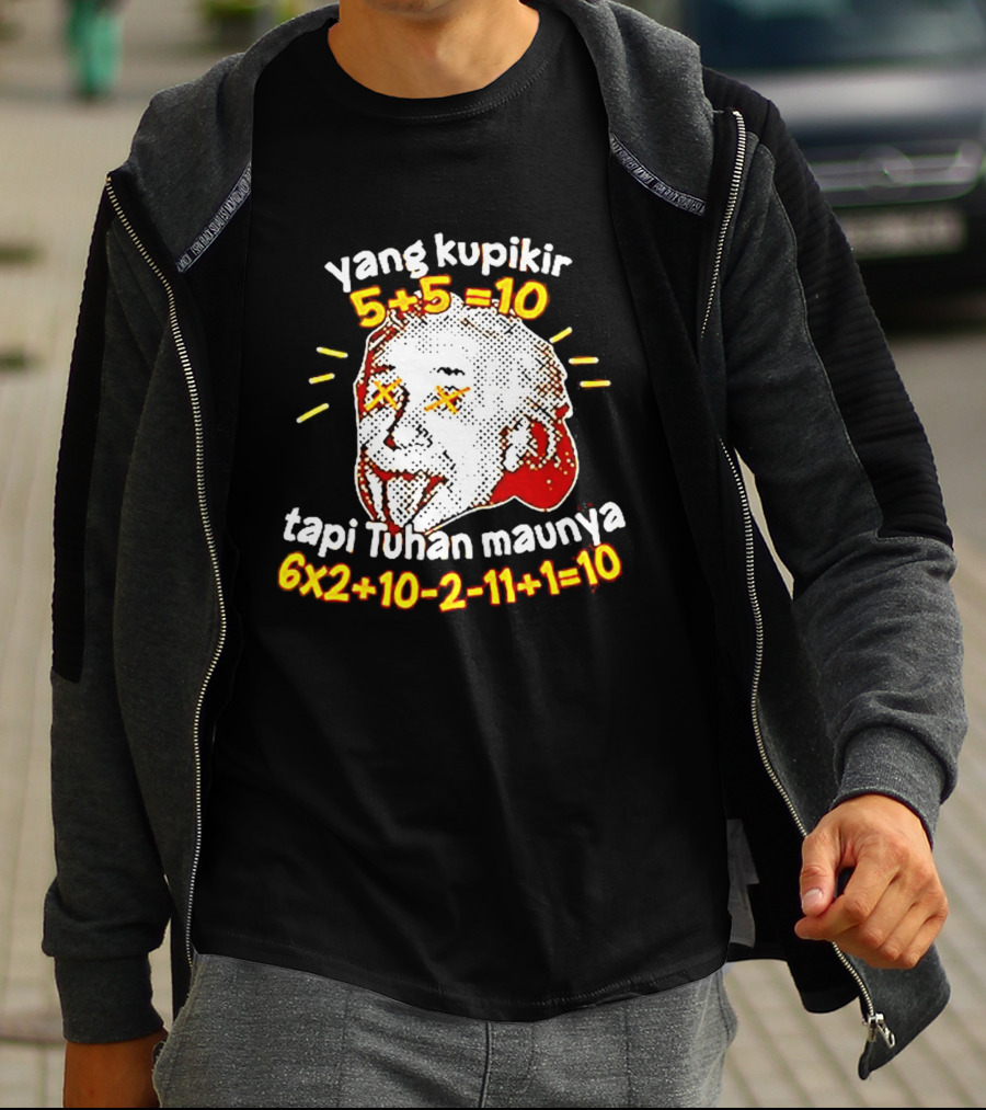 Yang Kupikir 5+5=10 Tapi Tuhan Maunya 6x2+10 2 11+1=10 T-Shirt
