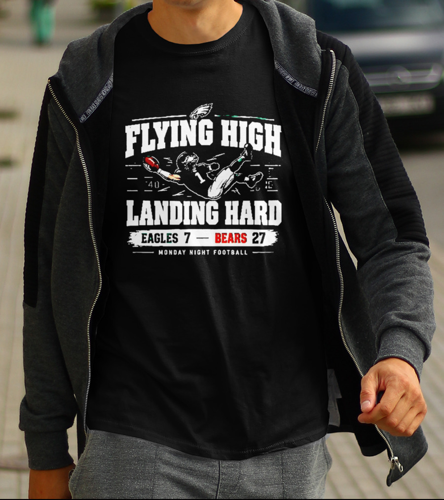 Flying High Landing Hard Eagles 7 Bears 27 Monday Night Football T-Shirt