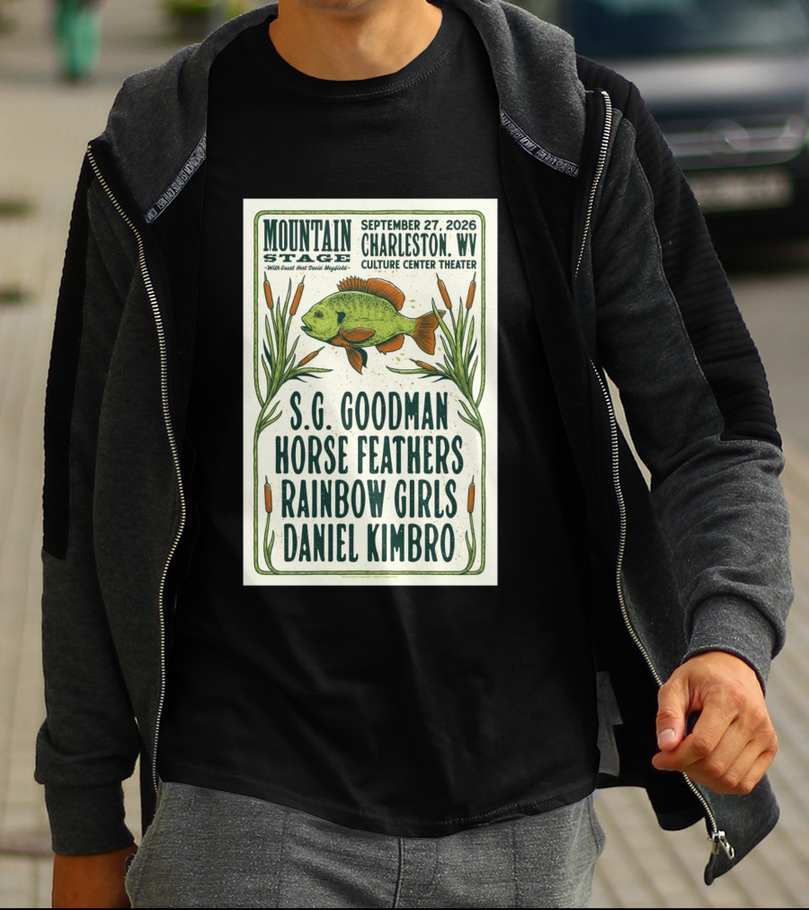 Mountain Stage Charleston WV September 27 2026 Culture Center Theater S.G. Goodman Horse Feathers Rainbow Girls Daniel Kimbro T-Shirt