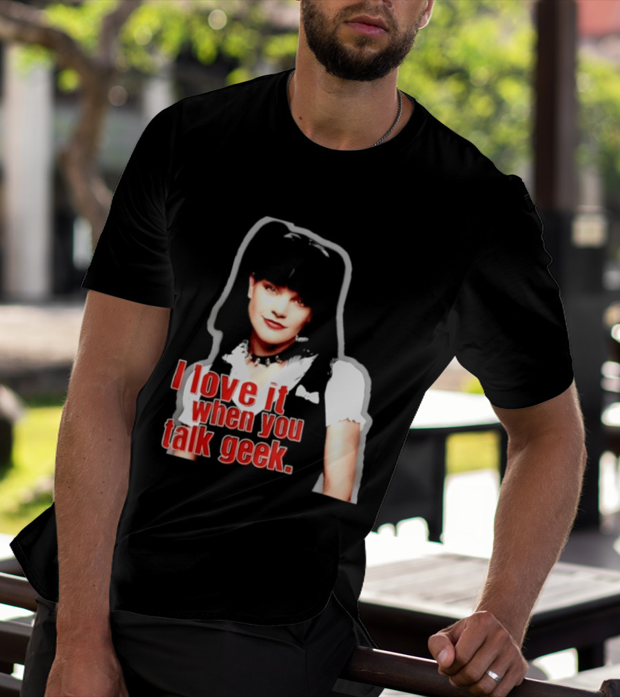 Pauley Perrette I Love It When You Talk Geek Fan Favorite T-Shirt