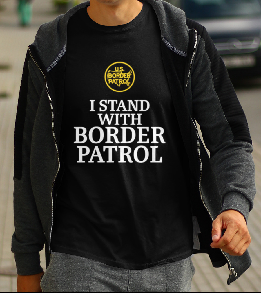 US Border Patrol Support I Stand With Border Patrol T-Shirt