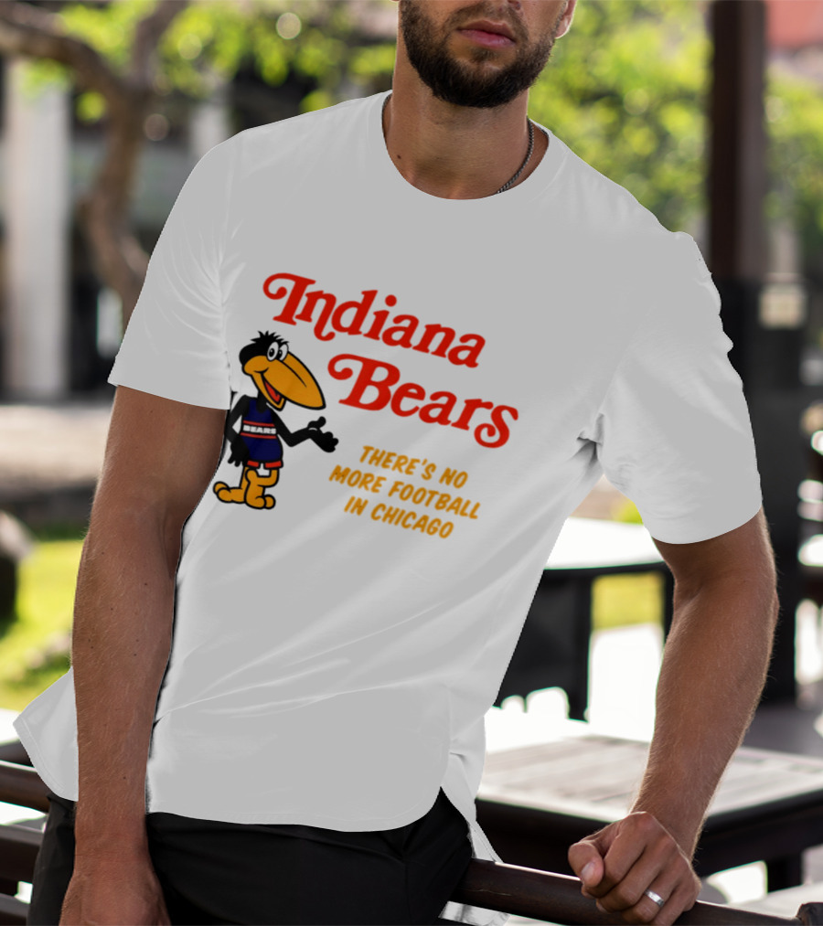 Indiana Bears There's No More Football In Chicago T-Shirt