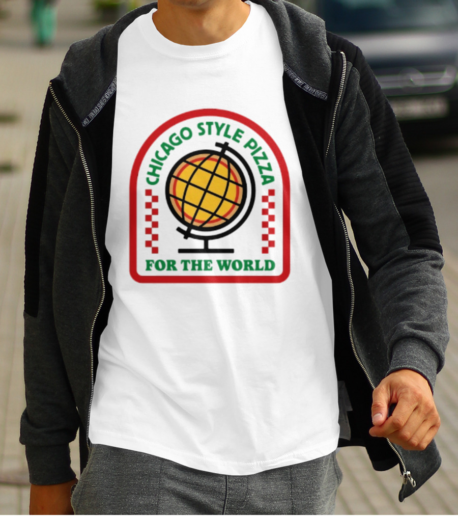 Chicago Style Pizza For The World Globally Loved Deep Dish T-Shirt