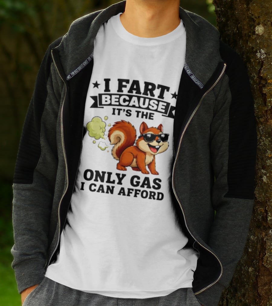 I Fart Because It's The Only Gas I Can Afford Funny Squirrel With Sunglasses T-Shirt