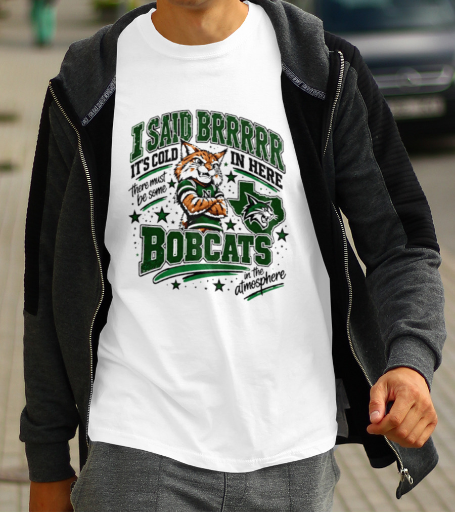 I Said Brr It's Cold In Here Bobcats Atmosphere Texas State University T-Shirt