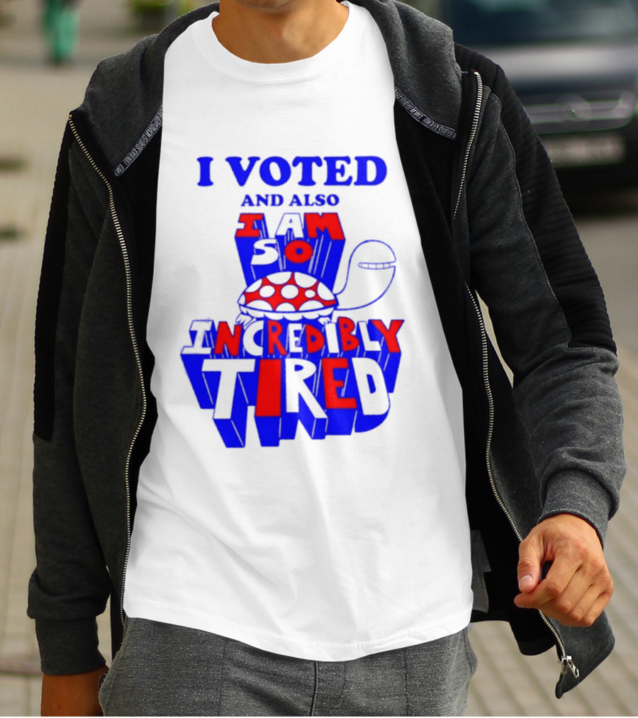 I Voted And Also I Am So Incredibly Tired Turtle T-Shirt