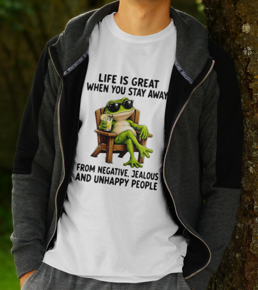 Life Is Great When You Stay Away From Negative Jealous And Unhappy People Frog With Sunglasses And Drink T-Shirt