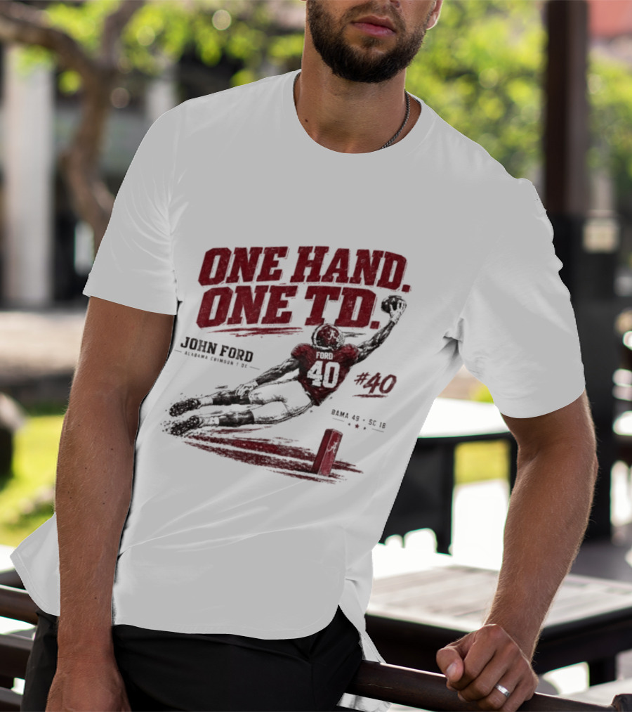 One Hand One TD John Ford Alabama Crimson Tide Bama 49 SC 18 Football Game Day 2026 T-Shirt