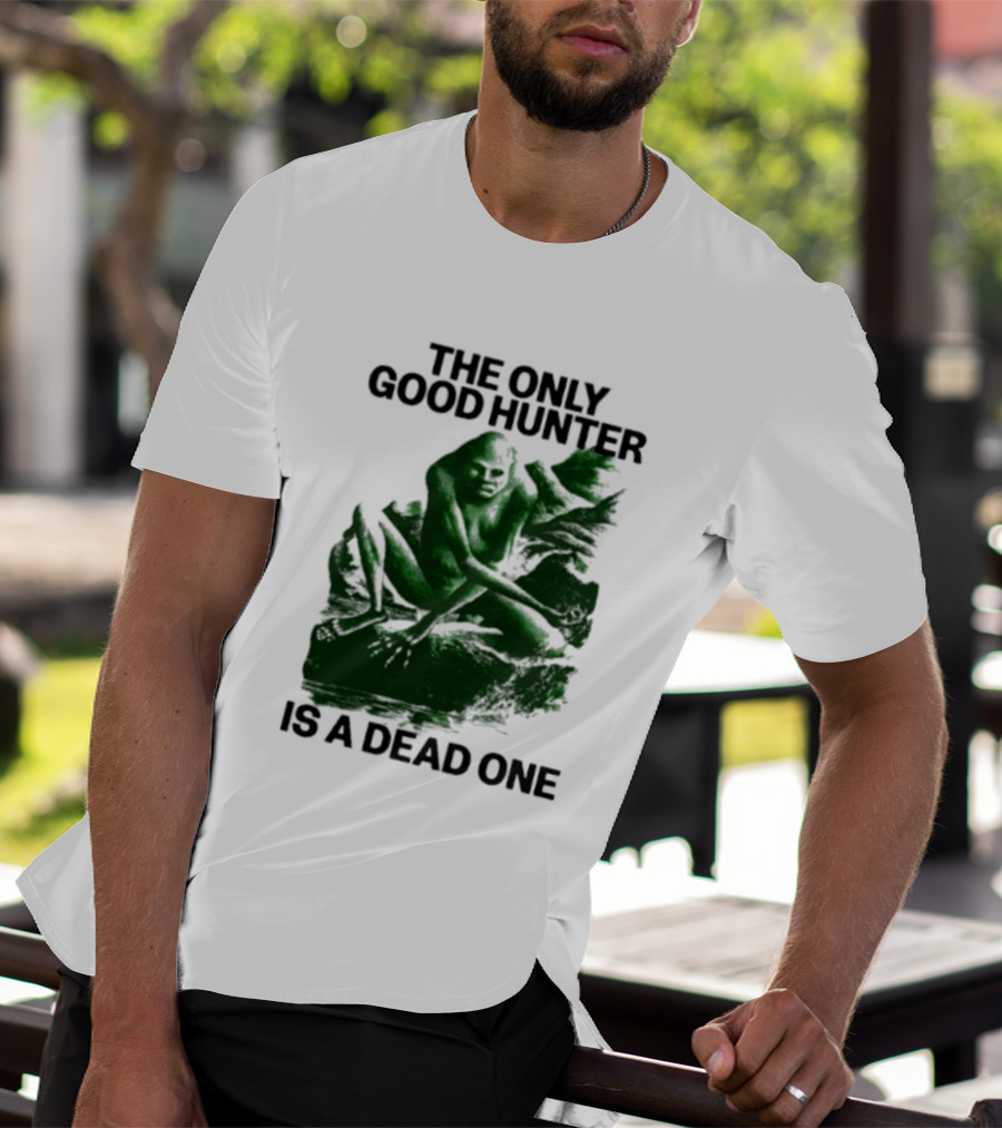 The Only Good Hunter Is A Dead One Cryptid Sasquatch Scene T-Shirt