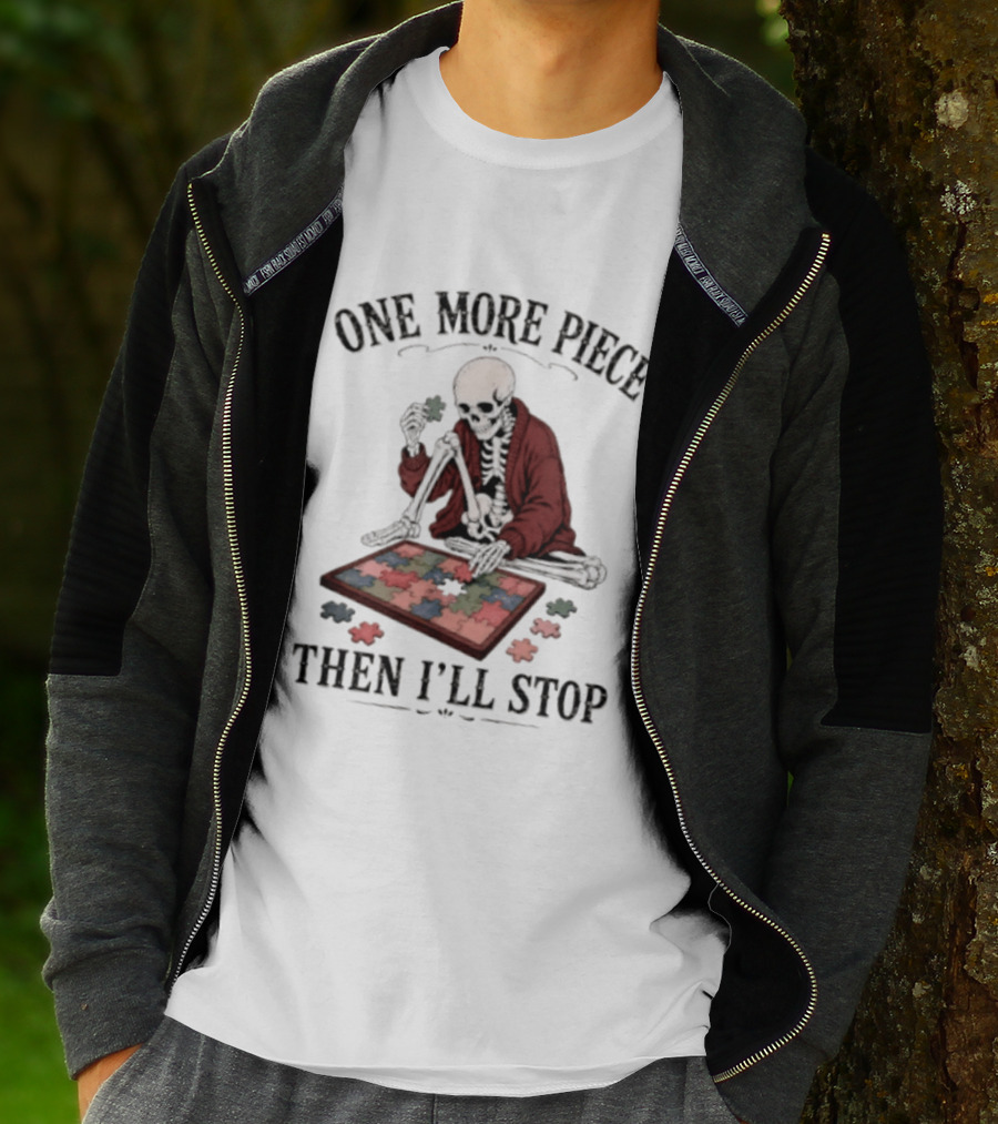One More Piece Then I'll Stop Skeleton Puzzle T-Shirt